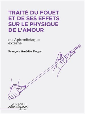 cover image of Traité du fouet et de ses effets sur le physique de l'amour